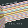 Phazed Groove - Do That Thing