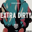 Roger Mendez - Extra Dirty