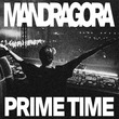 Mandragora - Prime Time (Extended Version)
