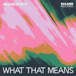 AUGUXT - What That Means (Extended) AUGUXT - What That Means (Extended)