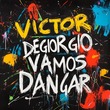 Victor De Giorgio - Vamos Dançar Victor De Giorgio - Vamos Dançar
