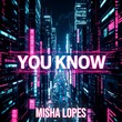 Misha Lopes - You Know