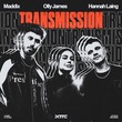 Olly James, Maddix, Hannah Laing - Transmission Olly James, Maddix, Hannah Laing - Transmission