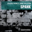 Joaquin Phunk, John Soulution - Spank