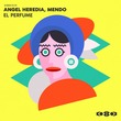 Mendo, Angel Heredia - EL PERFUME