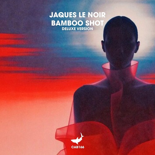 Jaques Le Noir - Bamboo Shot (Deluxe Version)