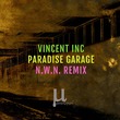 Vincent Inc - Paradise Garage (N.W.N. remix) Vincent Inc - Paradise Garage (N.W.N. remix)