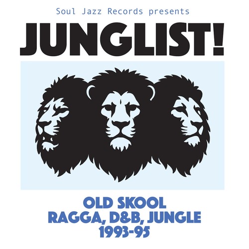 VA - Soul Jazz Records presents JUNGLIST! Old Skool Ragga, D&B, Jungle