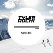 Tyler Rochi - Aprés Ski