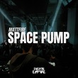 Mattfire - SPACE PUMP