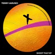 Terry Iarusci - Shoot That EP Terry Iarusci - Shoot That EP