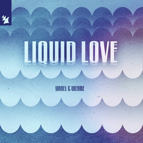 Yahel, WEARE (MUSIX) - Liquid Love