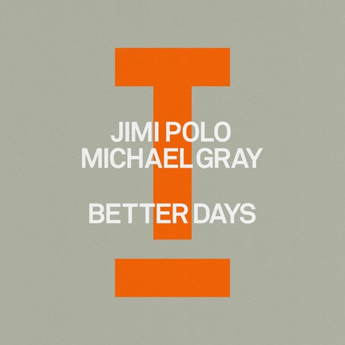 Michael Gray, Jimi Polo - Better Days [ Toolroom ]