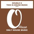 Double G - This Is House Music