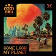 3 Of Life - Come Look My Planet