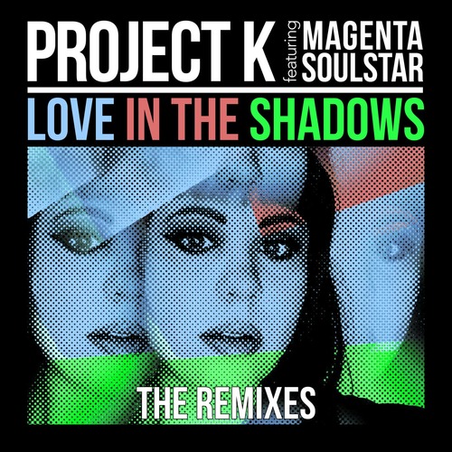 Project K, Magenta Soulstar - Love In The Shadows (The Remixes)