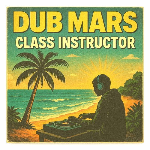 Dub Mars - Class Instructor (2026)