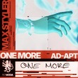 Ad-Apt, Max Styler - One More (feat. Ad-Apt)