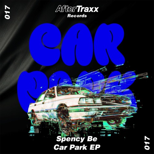  Spency Be - Car Park EP [Aftertraxx Records]