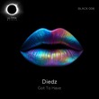 Diedz - Got to Have