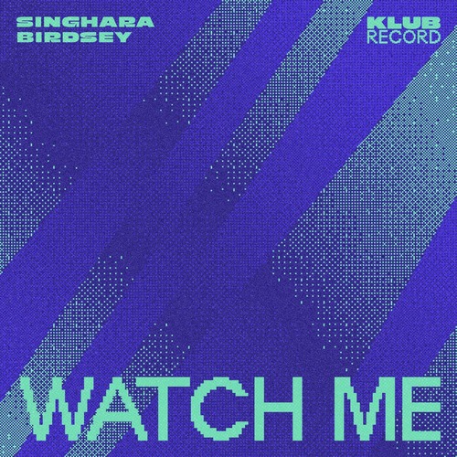 Singhara, Birdsey - Watch Me (Extended) Singhara, Birdsey - Watch Me (Extended)