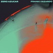 Franky Rizardo - Zero Azucar