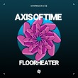 Axis Of Time - Floorheater (Extended Mix) Axis Of Time - Floorheater (Extended Mix)