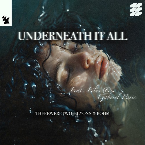 Gabriel Paris, Bohm (ofc), Fēlēs, ThereWereTwo, Elyonn - Underneath It All (Extended Mix)