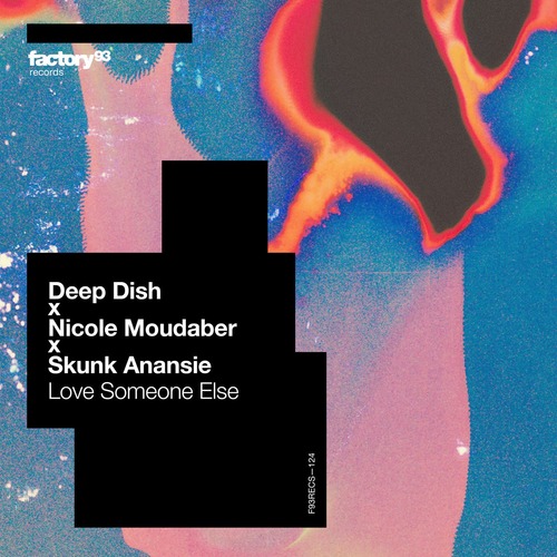 Deep Dish, Nicole Moudaber, Skunk Anansie - Love Someone Else