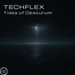 Techflex - Tides of Obscurum