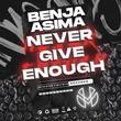 Benja Asima - Never Give Enough