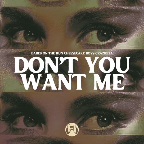 Crazibiza, Cheesecake Boys, Babes on the Run - Don't You Want Me (Club Mix)