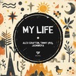 Alex Grafton, Jasminova, TIMMY (RU) - My Life Alex Grafton, Jasminova, TIMMY (RU) - My Life