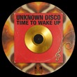 Unknown Disco - Time To Wake Up