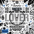 Bautista (MX), LATIN HOUSE GANG - Lover