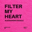 Alessandro Basile - Filter My Heart