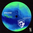 Bákayan - Tell the DJ
