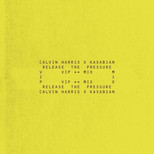 Calvin Harris, Kasabian - Release The Pressure (VIP Mix)