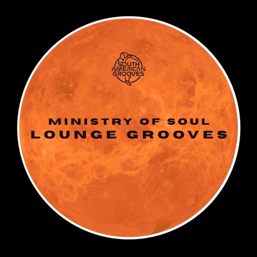 Ministry Of Soul – LOUNGE GROOVES [South American Grooves] — Deep House 2026
