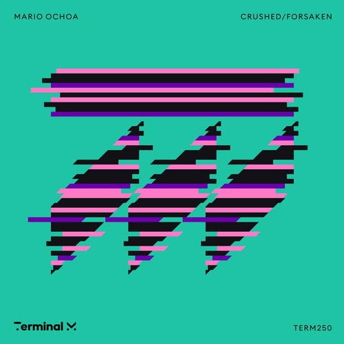 Mario Ochoa - Crushed/Forsaken [TERM250] - Terminal M