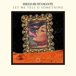 Diego Bustamante - Let Me Tell U Something