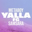 Samsara, MetaBoy - Yalla FG