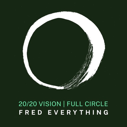 Fred Everything – Fred Everything x 20/20 Vision - Full Circle [20/20 Vision Recordings]