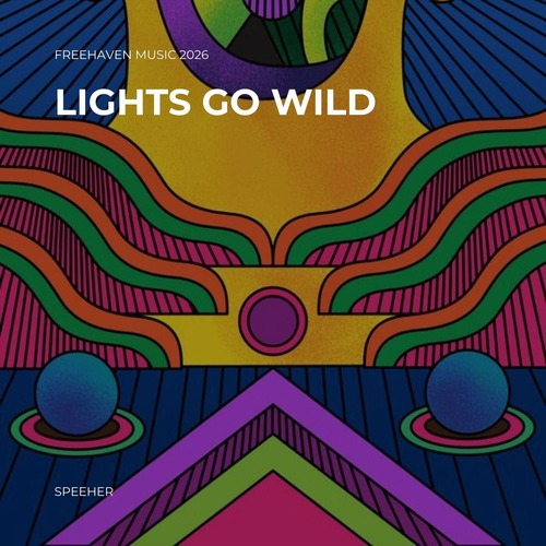 Speeher – Lights Go Wild [Freehaven Music] — Future House 2026 