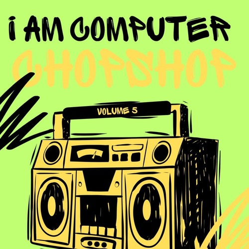I Am Computer – Chop Shop, Vol. 5 [CPU Beats] — Trap / Wave 2026