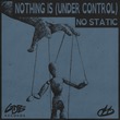 NO STATIC - Nothing Is (Under Control) - Extended Version
