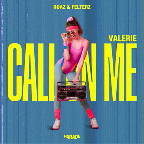 ROAZ, Felterz - Valerie (Call On Me)
