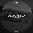 Alma Flow - Let It Go
