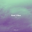 Rivaro - Good Vibes
