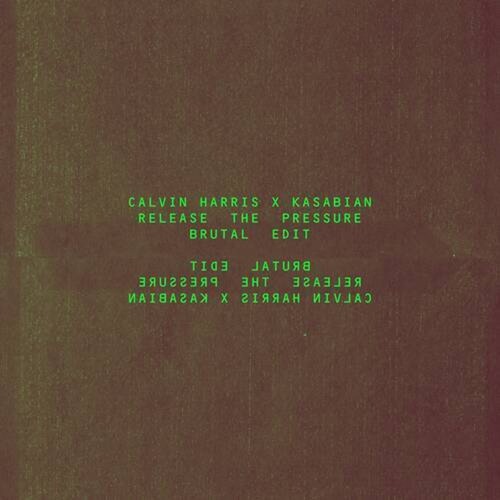 Calvin Harris, Kasabian - Release The Pressure (Brutal Edit)